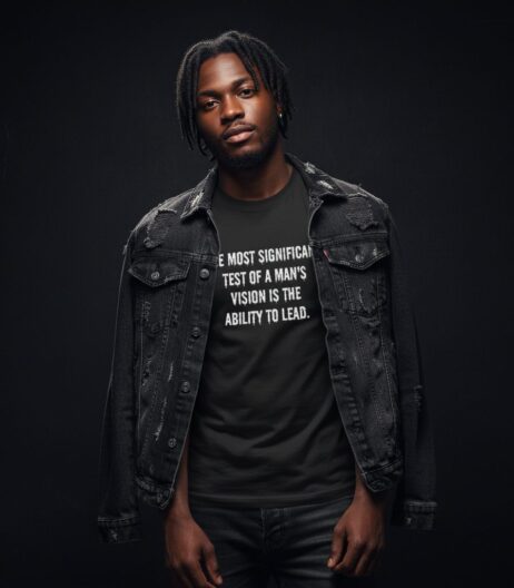 The Most Significant Test of a Man’s Vision Is the Ability to Lead Monochrome Tee