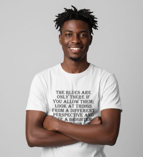 The Blues Are Only There If You Allow Them Monochrome Tee