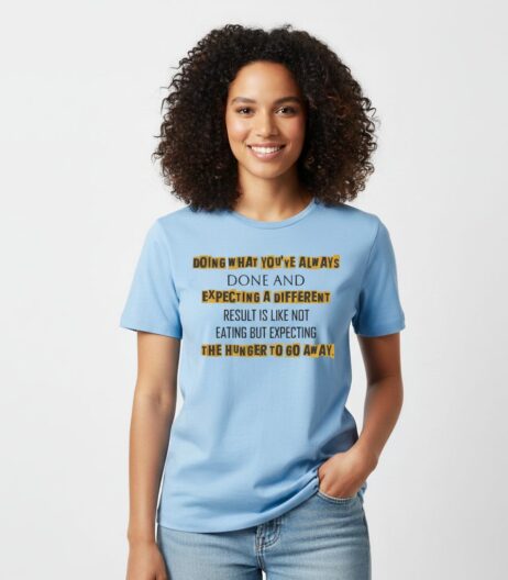 Doing What You’ve Always Done Vivid Tee