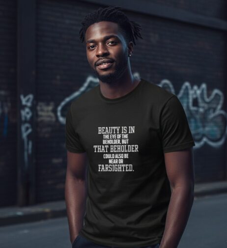 Beauty Is in the Eye of the Beholder Monochrome Tee