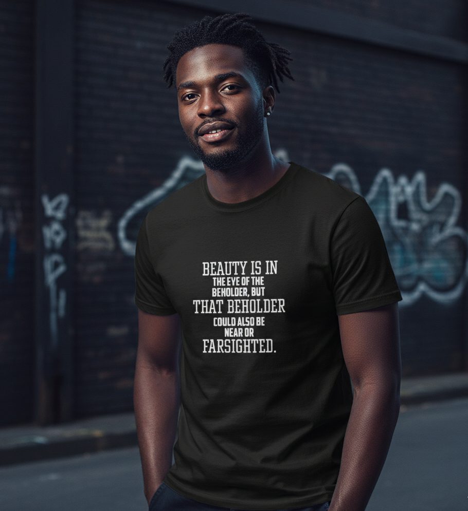 Beauty Is in the Eye of the Beholder Monochrome Tee