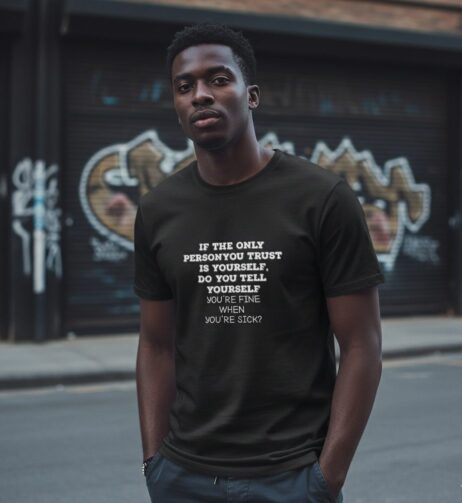 If the Only Person You Trust Is Yourself Monochrome Tee