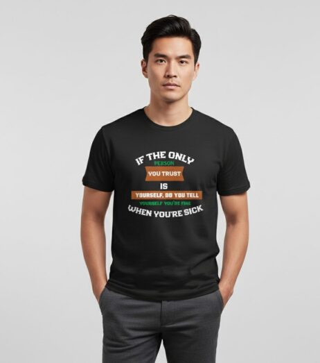 If The Only Person You Trust Is Yourself Vivid Tee