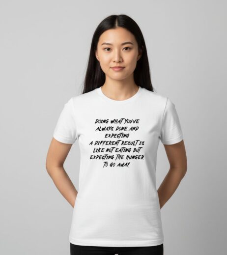 Doing What You’ve Always Done Monochrome Tee