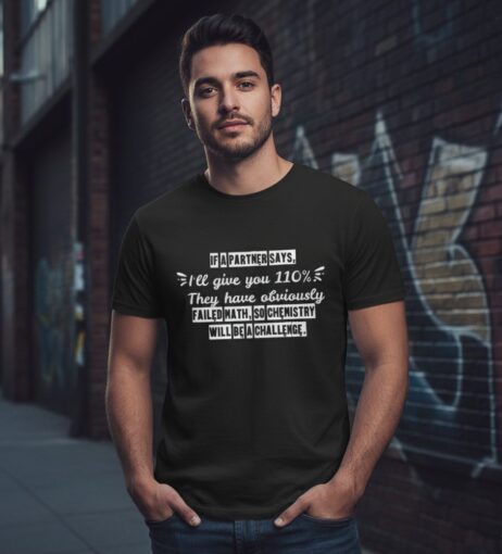 If Your Partner Says I’ll Give You 110% Monochrome Tee