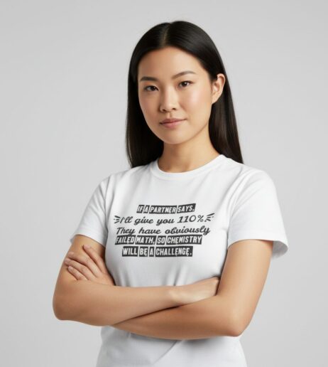 If Your Partner Says I’ll Give You 110% Monochrome Tee