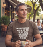 Sometimes To Determine Monochrome Tee