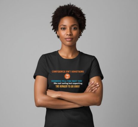 Confidence Isn’t Something You Let Someone Tell You Vivid Tee