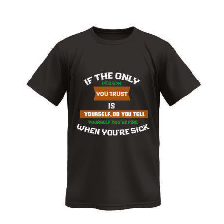 If The Only Person You Trust Is Yourself Vivid Tee