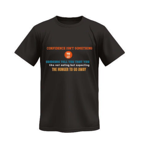 Confidence Isn’t Something You Let Someone Tell You Vivid Tee