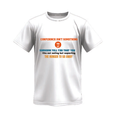 Confidence Isn’t Something You Let Someone Tell You Vivid Tee