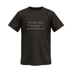 He Who Hides from Danger Monochrome Tee