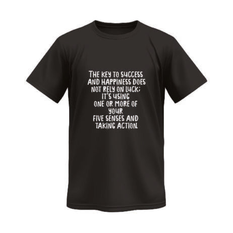 The Key to Success and Happiness Does Not Rely on Luck Monochrome Tee