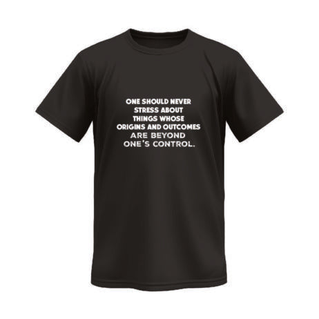 One Should Never Stress About Things Beyond One’s Control Monochrome Tee