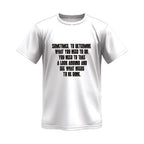 Sometimes To Determine Monochrome Tee