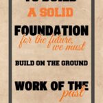 A poster with the words to build a solid foundation for the future.