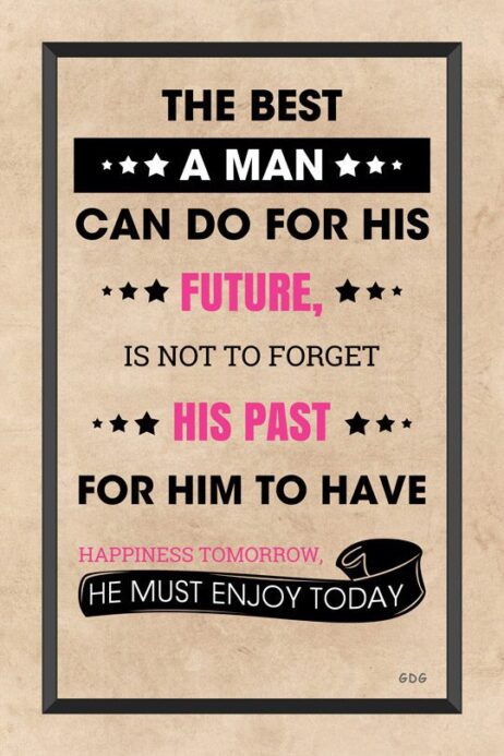 A man can do for his future, is not to forget his past.
