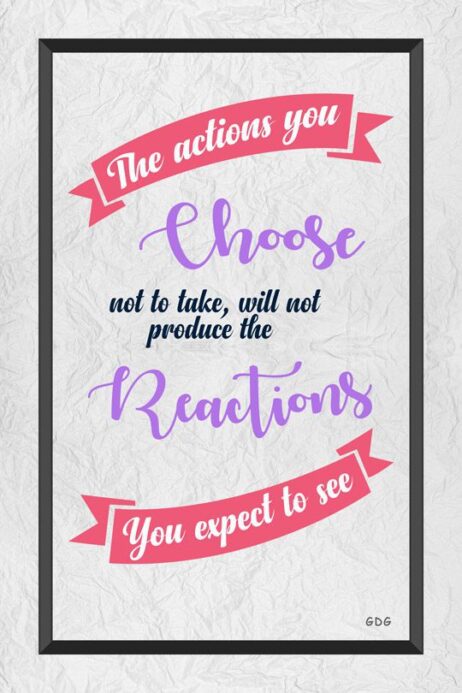 A poster with the words " choose, not to take, will not produce the reactions ".