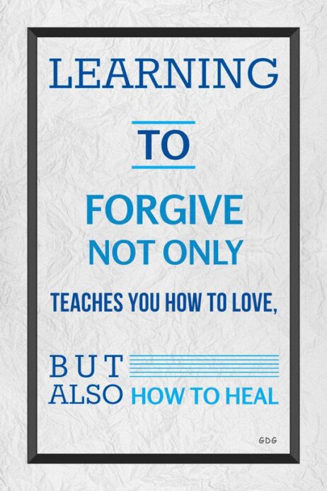A poster with the words " learning to forgive not only teaches you how to love, but also how to heal ".