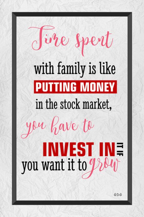 A quote about family and investing in it.