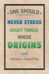 A poster with the words " one should never stress about things whose origins and outcome is beyond him ".