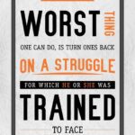 A poster with the words " worst thing one can do is turn ones back on a struggle for which he or she was trained to face ".