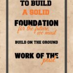 A poster with the words to build a solid foundation for the future.