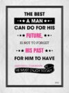 A poster with the words " the best man can do for his future is not to forget his past."