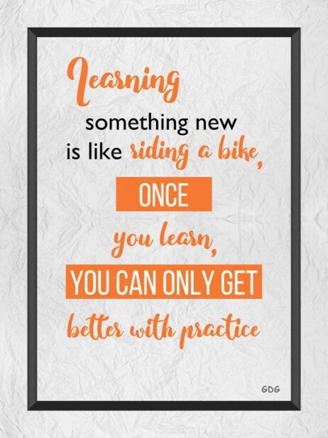 A quote about learning something new is like riding a bike.