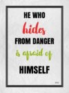 A quote about hiding from danger is afraid of himself.