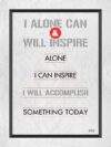 A poster with the words " i alone can and will inspire "