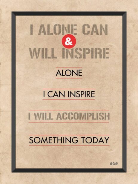 A poster with the words " i alone can and will inspire "