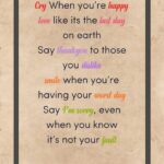 A poster with the words " cry when you 're happy love like its the last day on earth."