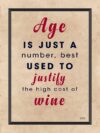 A poster with the words age is just a number, best used to justify the high cost of wine.