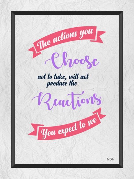 A poster with the words " choose not to take, will not produce reactions ".