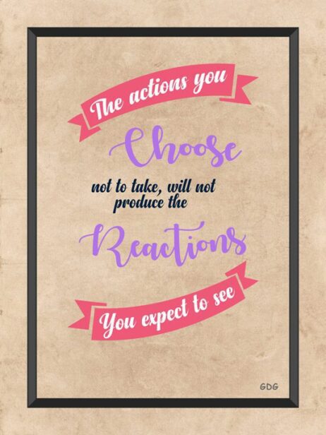 A poster with the words " choose not to take, will not produce reactions ".