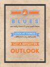 A poster with the words blues are only there if you want them.