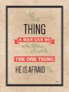 A poster with the words " the worst thing a man can do in his lifetime is to not do the one thing he is afraid to do