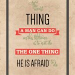 A poster with the words " the worst thing a man can do in his lifetime is to not do the one thing he is afraid to do