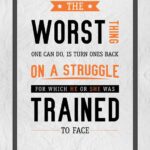 A poster with the words " the worst thing one can do is turn ones back on a struggle for which he or she was trained to face