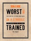 A poster with the words " the worst thing one can do is turn ones back on a struggle for which he or she was trained to face