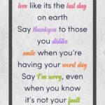A poster with the words love like its the last day on earth.