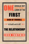 A poster with the words one bolt from a lover at the first sign of trouble, but should work to bolt the relationship ever further.